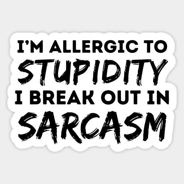Allergic To Stupidity Breakout In Sarcasm Sticker by The WYLD Tribe